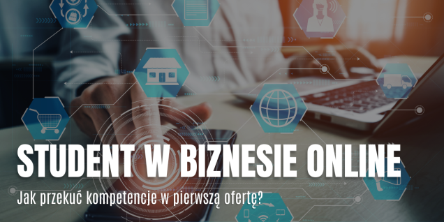 Student w biznesie online. Jak przekuć kompetencje w pierwszą ofertę?