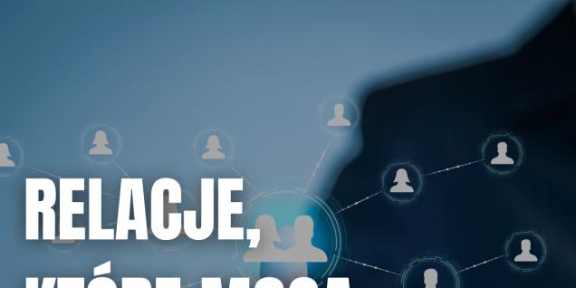 Relacje, kt&oacute;re mogą zaprocentować. 7 mit&oacute;w o networkingu, kt&oacute;re utrudniają studentom zawodowy start