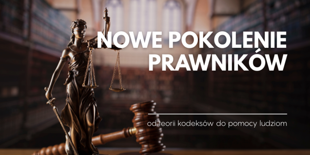 Nowe wymagania wobec prawników – od teoretycznej erudycji do wsparcia obywateli Nowe wymagania wobec prawników – od teoretycznej erudycji do wsparcia obywateli