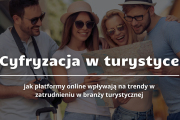 Jak platformy online wpływają na zatrudnienie i trendy w branży turystycznej?