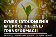 Rynek zatrudnienia w epoce zielonej transformacji – jak trendy środowiskowe wpływają na wybór kariery? Rynek zatrudnienia w epoce zielonej transformacji – jak trendy środowiskowe wpływają na wybór kariery?
