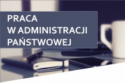 PRACA W ADMINISTRACJI PAŃSTWOWEJ PRACA W ADMINISTRACJI PAŃSTWOWEJ