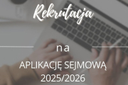 Rekrutacja na APLIKACJĘ SEJMOWĄ 2025/2026