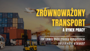 Ewolucja zatrudnienia w branży logistycznej. W jaki spos&oacute;b reguła DNSH redefiniuje profil pracownika?