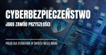 Cyberbezpieczeństwo jako szansa zawodowa dla studentów w wielu branżach