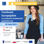 Bezpłatne spotkanie informacyjne pn. „Fundusze Europejskie na założenie działalności gospodarczej”