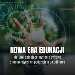 Nowa era edukacji – kierunki spinające myślenie cyfrowe z humanistycznym podejściem do odbiorcy Nowa era edukacji – kierunki spinające myślenie cyfrowe z humanistycznym podejściem do odbiorcy