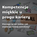 Kompetencje miękkie u progu kariery. Dlaczego są tak ważne i jak wspierają rozwój zawodowy?