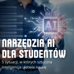 Narzędzia AI dla studentów – 5 sytuacji, w których sztuczna inteligencja ułatwia naukę
