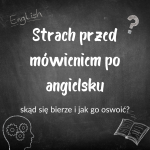 Strach przed mówieniem po angielsku: skąd się bierze i jak go oswoić? Strach przed mówieniem po angielsku: skąd się bierze i jak go oswoić?